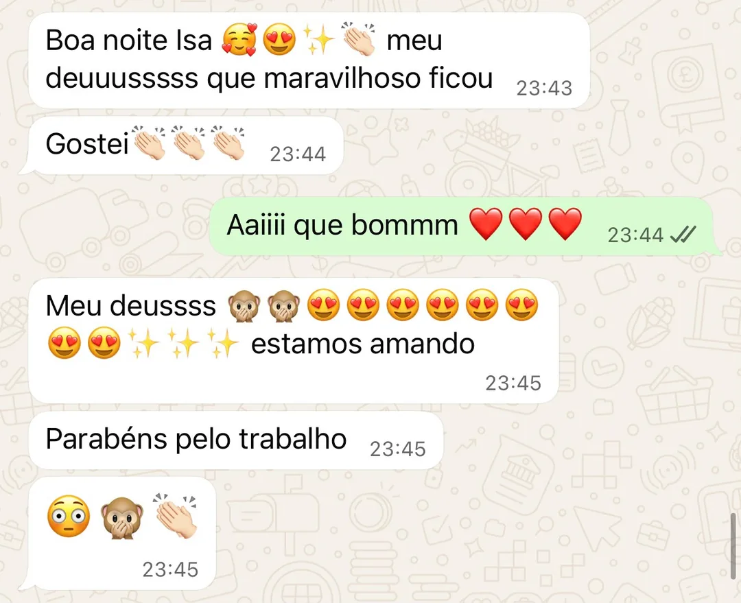 Cliente: 'Meu Deus que maravilhoso ficou, estamos amando, parabéns pelo trabalho'